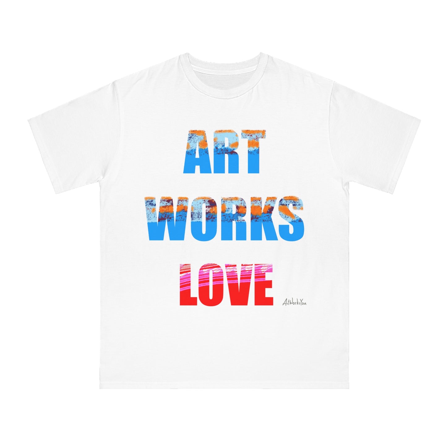 Love Works Art T-Shirt, Unisex Tee, Inspirational Shirt, Gift for Creatives, Positive Vibes Apparel