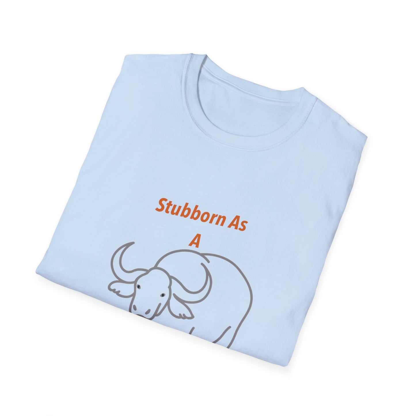 Stubborn As a Bull, Fun T-Shirt Gift, Casual Wear, Unisex Softstyle Tee