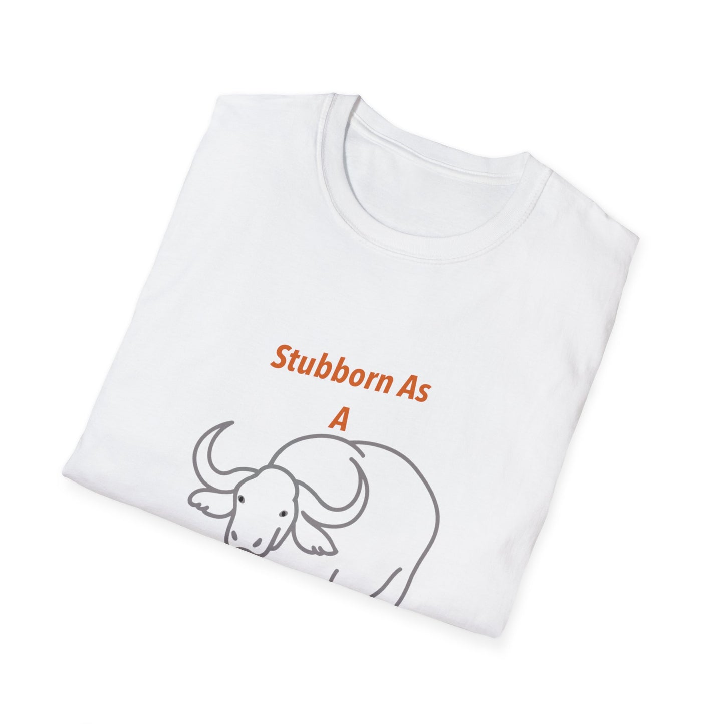 Stubborn As a Bull, Fun T-Shirt Gift, Casual Wear, Unisex Softstyle Tee