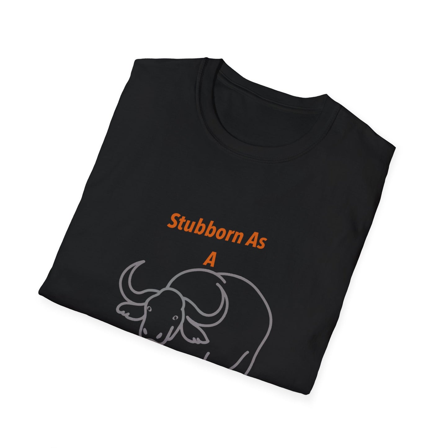 Stubborn As a Bull, Fun T-Shirt Gift, Casual Wear, Unisex Softstyle Tee