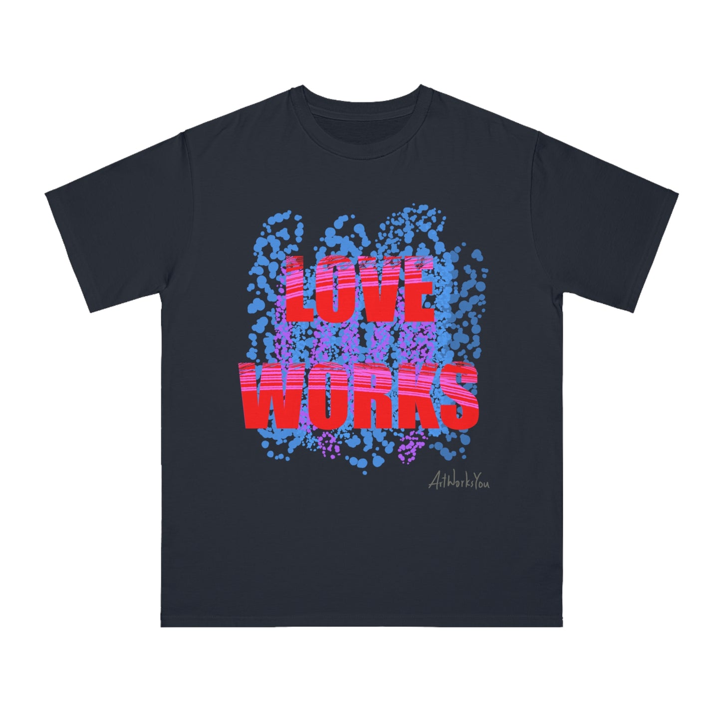 Love Works Organic Unisex T-Shirt, Casual Tee, Gift for Friends, Inspirational Apparel, Birthday Gift, Everyday Wear