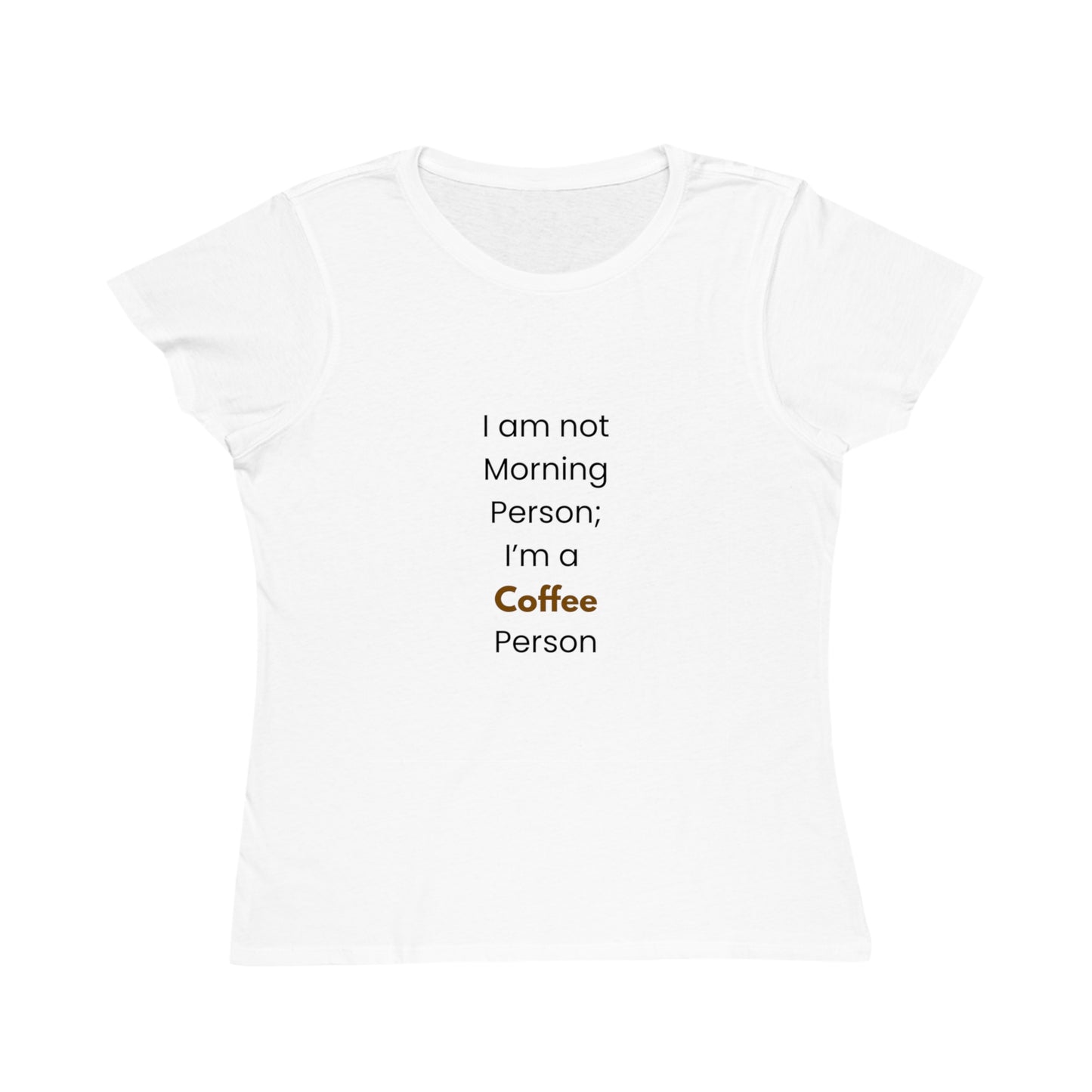 Coffee Lover's Organic T-Shirt, Morning Person Tee, Gift for Coffee Enthusiasts, Casual Wear, Eco-Friendly Fashion