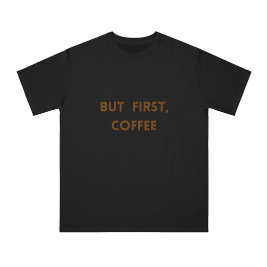 But First, Coffee Organic Unisex T-Shirt | Perfect Gift for Coffee Lovers, Casual Wear, Birthday, Coffee Enthusiasts, Everyday Style